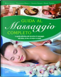 Guida al massaggio completo by Francesca Rinaldi, Nitya Lacroix, Renée Tanner, Sharon Seager