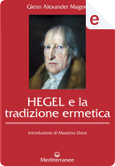 Hegel e la tradizione ermetica by Glenn Alexander Magee