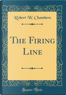 The Firing Line (Classic Reprint) by Robert W. Chambers