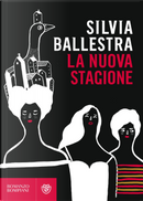 La nuova stagione by Silvia Ballestra