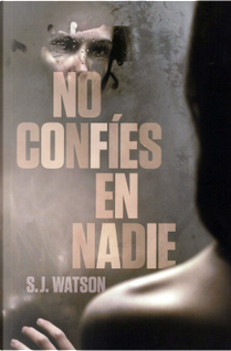 No confíes en Nadie by S J Watson