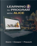Learning to Program with Alice (w/CD-ROM) by Randy Pausch, Stephen Cooper, Wanda P. Dann