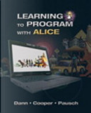 Learning to Program with Alice (w/CD-ROM) by Randy Pausch, Stephen Cooper, Wanda P. Dann