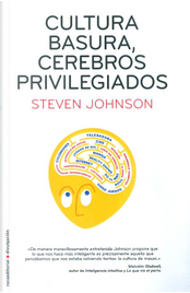 Cultura basura, cerebros privilegiados by Steven Johnson