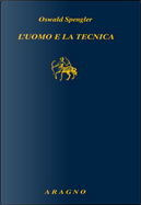 L'uomo e la tecnica by Oswald Spengler