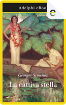 La cattiva stella e altri racconti by Georges Simenon