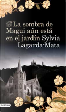 La sombra de Magui aún está en el jardín by Sylvia Lagarda-Mata