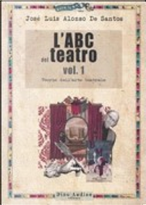 L' ABC del teatro. Vol. 1: Teoria dell'arte teatrale. by José L. Alonso de Santos