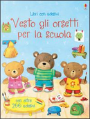 Vesto gli orsetti per la scuola. Con adesivi. Ediz. illustrata by Ag Jatkowska, Felicity Brooks