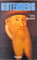 Gutenberg et l'invention de l'imprimerie by Guy Bechtel