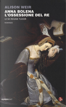 Anna Bolena by Alison Weir