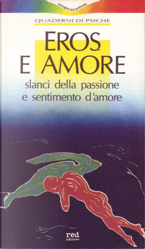Eros e Amore by Alberto Melucci, Cesare Viviani, Claudio Risé, Dieter Baumann, Enrico Menduni, Fulvio Scaparro, Giuliana Chiaretti, Marina Valcarenghi, Maurizio Vitta, Mirella Costa, Pietro Andujar, Silvia Di Lorenzo, Stefano Castelli, Vincenzo Loriga Eros e Amore by Alberto Melucci, Cesare Viviani, Claudio Risé, Dieter Baumann, Enrico Menduni, Fulvio Scaparro, Giuliana Chiaretti, Marina Valcarenghi, Maurizio Vitta, Mirella Costa, Pietro Andujar, Silvia Di Lorenzo, Stefano Castelli, Vincenzo Loriga