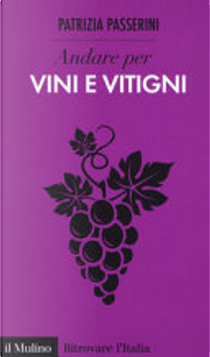 Andare per vini e vitigni by Patrizia Passerini