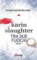 Tra due fuochi by Karin Slaughter