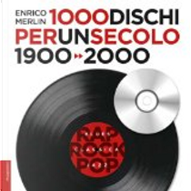 1000 dischi per un secolo. 1900-2000 by Enrico Merlin