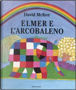 Elmer e l'arcobaleno by David McKee