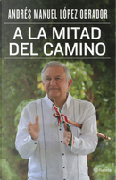 A la mitad del camino by Andrés Manuel López Obrador