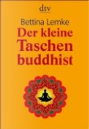 Der kleine Taschenbuddhist by Bettina Lemke