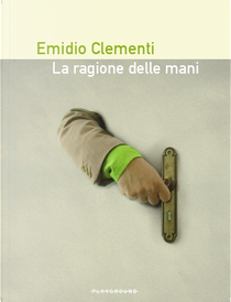 La ragione delle mani by Emidio Clementi