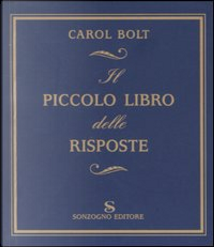 Il piccolo libro delle risposte di Carol Bolt, Sonzogno, Paperback - Anobii