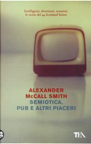 Semiotica, pub e altri piaceri by Alexander McCall Smith