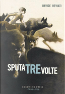 Sputa tre volte by Davide Reviati