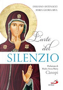 L'arte del silenzio by Emiliano Antenucci, Maria Gloria Riva