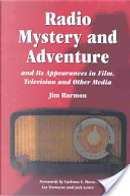 Radio Mystery and Adventure and Its Appearances in Film, Television and Other Media by Jim Harmon