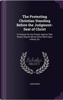 The Protesting Christian Standing Before the Judgment-Seat of Christ by John Perry