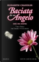 Sarà per sempre. Baciata da un angelo by Elizabeth Chandler