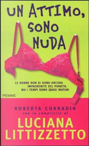 Un attimo, sono nuda by Luciana Littizzetto, Roberta Corradin