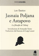 Jasnaia Poljana Astapovo. La filosofia di Tolstoj by Leon Sestov
