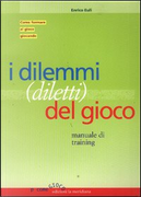 I dilemmi (diletti) del gioco by Enrico Euli