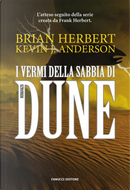 I vermi delle sabbia di Dune by Brian Herbert, Kevin J. Anderson