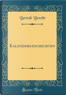 Kalendergeschichten (Classic Reprint) by Bertolt Brecht