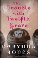 The Trouble With Twelfth Grave by Darynda Jones