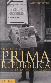 Storia della prima Repubblica by Aurelio Lepre