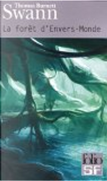 La forêt d'Envers-Monde by André-François Ruaud, Daniel Lemoine, Thomas Burnett Swann