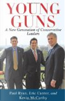 Young Guns by Eric Cantor, Kevin McCarthy, Paul Ryan