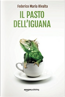 Il pasto dell'iguana by Federico Maria Rivalta