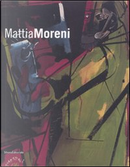 Mattia Moreni. Catalogo della mostra (Bagnacavallo, 6 aprile-8 giugno 2008). Ediz. italiana e tedesca by Claudio Spadoni, Claus Mews