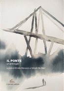 Il ponte by Annamaria Fassio, Barbara Fiorio, Camilla Salvago Raggi, Carlo Repetti, Chicca Gagliardo, Cinzia Pennati, Donatella Alfonso, Ester Armanino, Federico Rampini, Giuseppe Marcenaro, Laura Guglielmi, Luca Borzani, Marco Ansaldo, Marco Bonini, Marta Pastorino, Riccardo Gazzaniga, Rosa Matteucci, Rosella Postorino, Rossana Campo, Sara Boero, Sara Rattaro, Sergio Badino, Silvia Neonato, Silvio Ferrari, Valeria Corciolani Il ponte by Annamaria Fassio, Barbara Fiorio, Camilla Salvago Raggi, Carlo Repetti, Chicca Gagliardo, Cinzia Pennati, Donatella Alfonso, Ester Armanino, Federico Rampini, Giuseppe Marcenaro, Laura Guglielmi, Luca Borzani, Marco Ansaldo, Marco Bonini, Marta Pastorino, Riccardo Gazzaniga, Rosa Matteucci, Rosella Postorino, Rossana Campo, Sara Boero, Sara Rattaro, Sergio Badino, Silvia Neonato, Silvio Ferrari, Valeria Corciolani