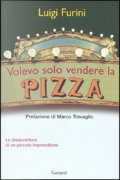 Volevo solo vendere la pizza by Luigi Furini