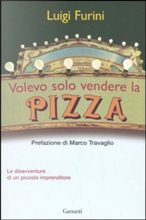 Volevo solo vendere la pizza by Luigi Furini