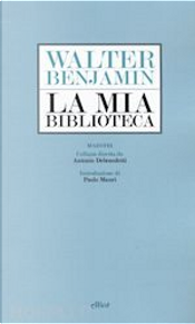 La mia biblioteca by Walter Benjamin