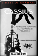 Cassius. Il reverendo scrittore e il sognatore di Providence: Lovecraft e Whitehead by Claudio Foti, Henry S. Whitehead