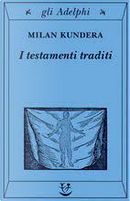 I testamenti traditi by Milan Kundera