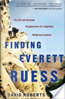 Finding Everett Ruess by David Roberts