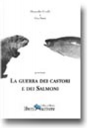 La guerra dei castori e dei salmoni by Alessandro Cinelli, Vito Parisi