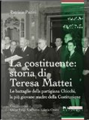 La costituente: storia di Teresa Mattei by Patrizia Pacini